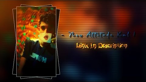 New Attitude Xml ♪| 😎 LINK in Description 📄|| with Text Effect 🤤