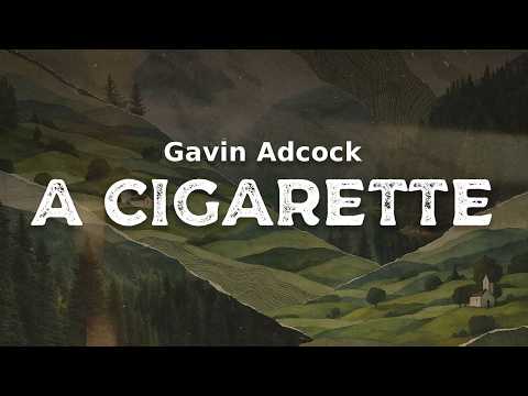 gavin adcock a cigarette meaning Understanding the of Through Music Cigarette Song by Gavin Adcock: