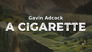 cigarette lyrics gavin adcock Gavin Adcock