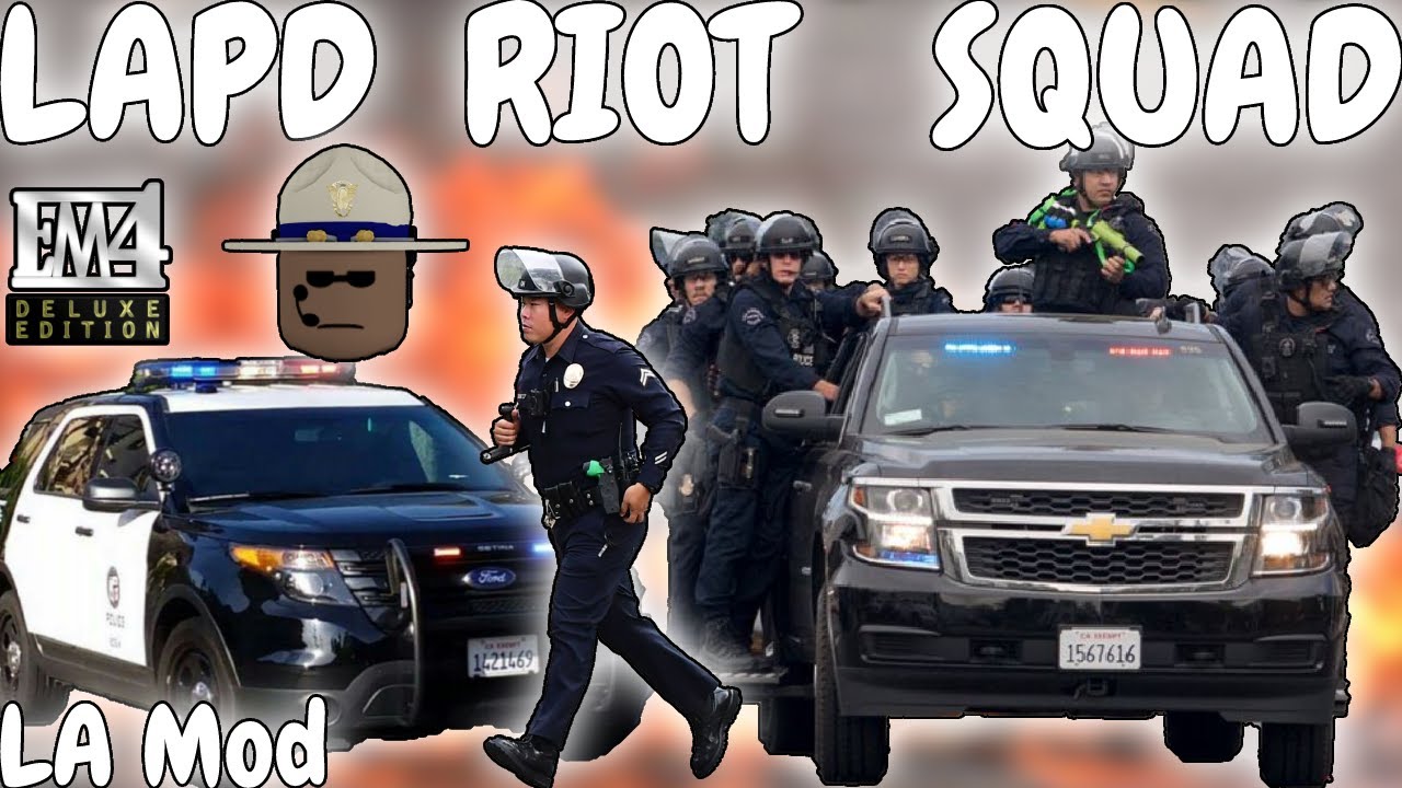 LAPD RIOT SQUAD MOVE OUT!! EM4 LA Mod - YouTube