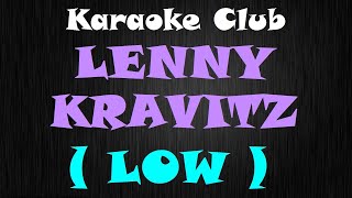 LENNY KRAVITZ - LOW ( KARAOKE )