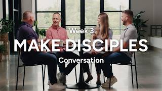 Mission Statement Week 3: “Make Disciples” Conversation