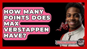 How Many Points Does Max Verstappen Have? - The Racing Xpert