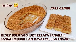 RESEP BOLU YOGHURT SANGRAI KELAPA//HALA GAHWA//SANGAT MUDAH DAN RASANYA JUGA ENAAK