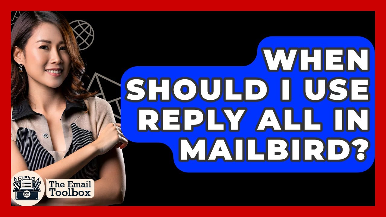 When Should I Use Reply All In Mailbird? - TheEmailToolbox.com
