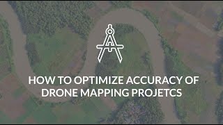 How to Optimize Accuracy of Drone Mapping Projects