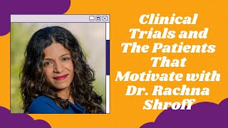 Play video: Clinical Trials and The Patients That Motivate with Dr. Rachna Shroff - Pancreatic Cancer Podcast
