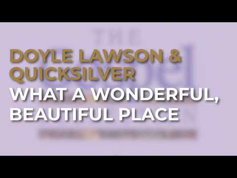 Doyle Lawson & Quicksilver - What A Wonderful, Beautiful Place (Official Audio)