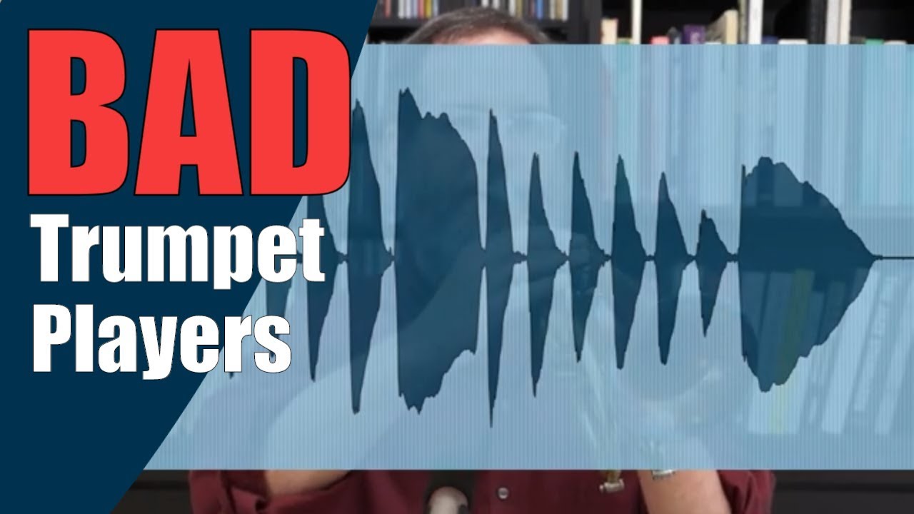 Bad Trumpet Players How to Tell YouTube