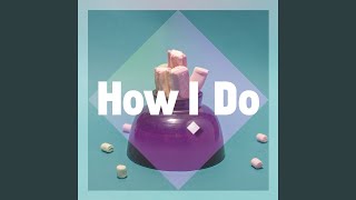 How I Do