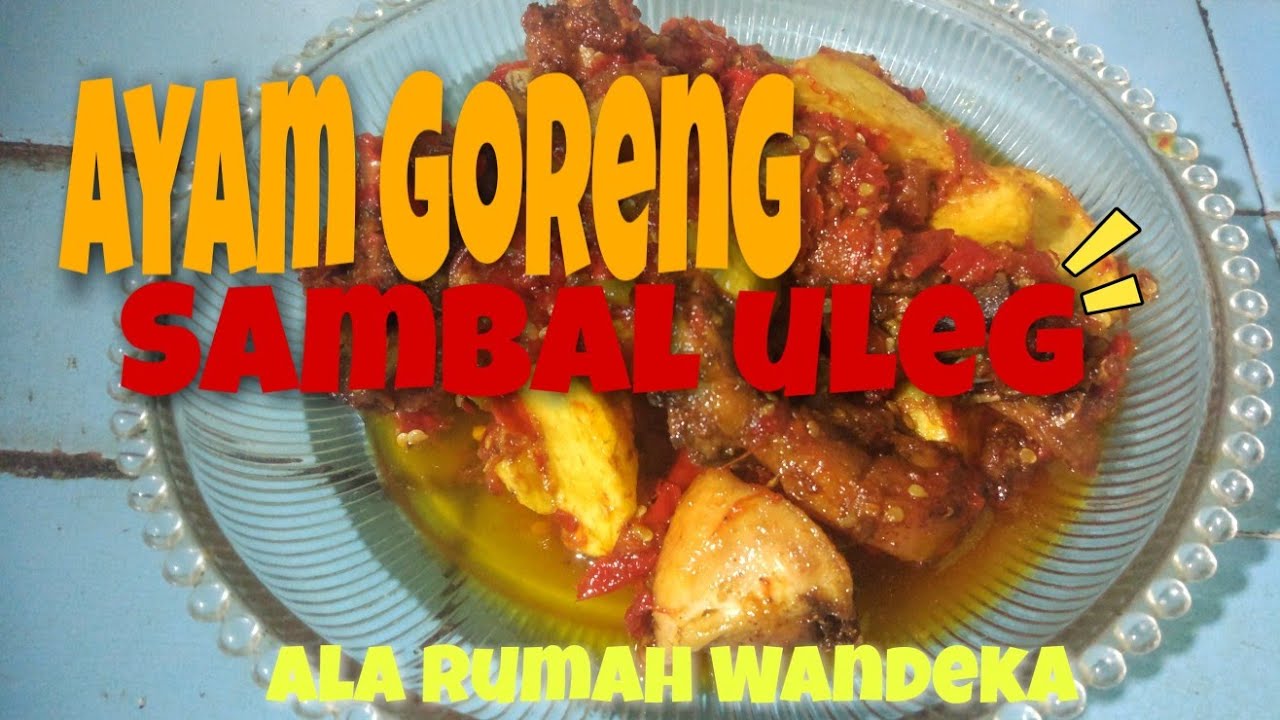 Resep Ayam Goreng Sambal Uleg ala Rumah Wandeka - YouTube