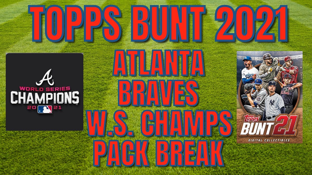Topps Bunt 2021 Digital App - Atlanta Braves World Series Champions Pack Break