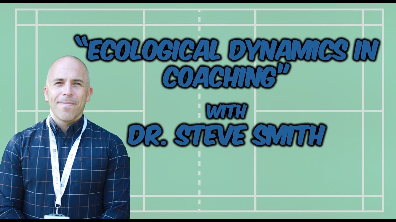 EP54 ‘Ecological Dynamics in Coaching’ with Dr. Steve Smith