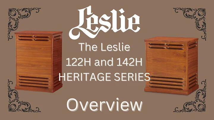 Leslie 122H and 142H Heritage Models Overview