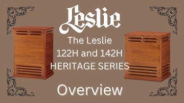 Leslie 122H and 142H Heritage Models Overview