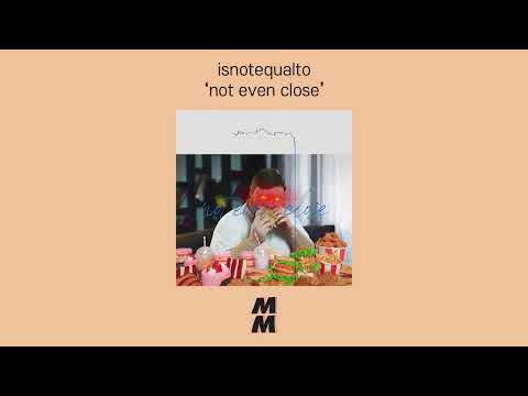 [Official Audio] isnotequalto - not even close