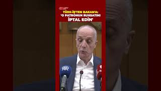 Türk-İŞ Genel Başkanı, Doruk Maden işçilerinin şirket patronunu Enerji Bakanı'na şikayet etti