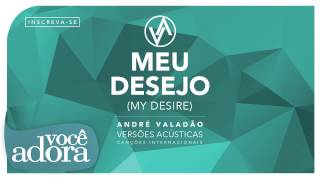 André Valadão - Meu Desejo (Álbum Versões Acústicas) [Áudio Oficial]