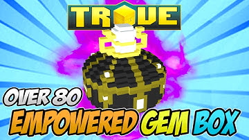 UNBOXING OVER 80 EMPOWERED GEM BOXES IN TROVE - Total Boxes Opened, 250+
