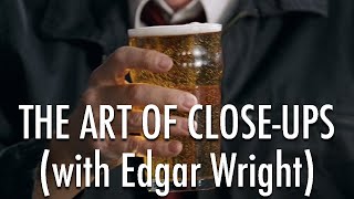 The Art of Close-Ups with Edgar Wright