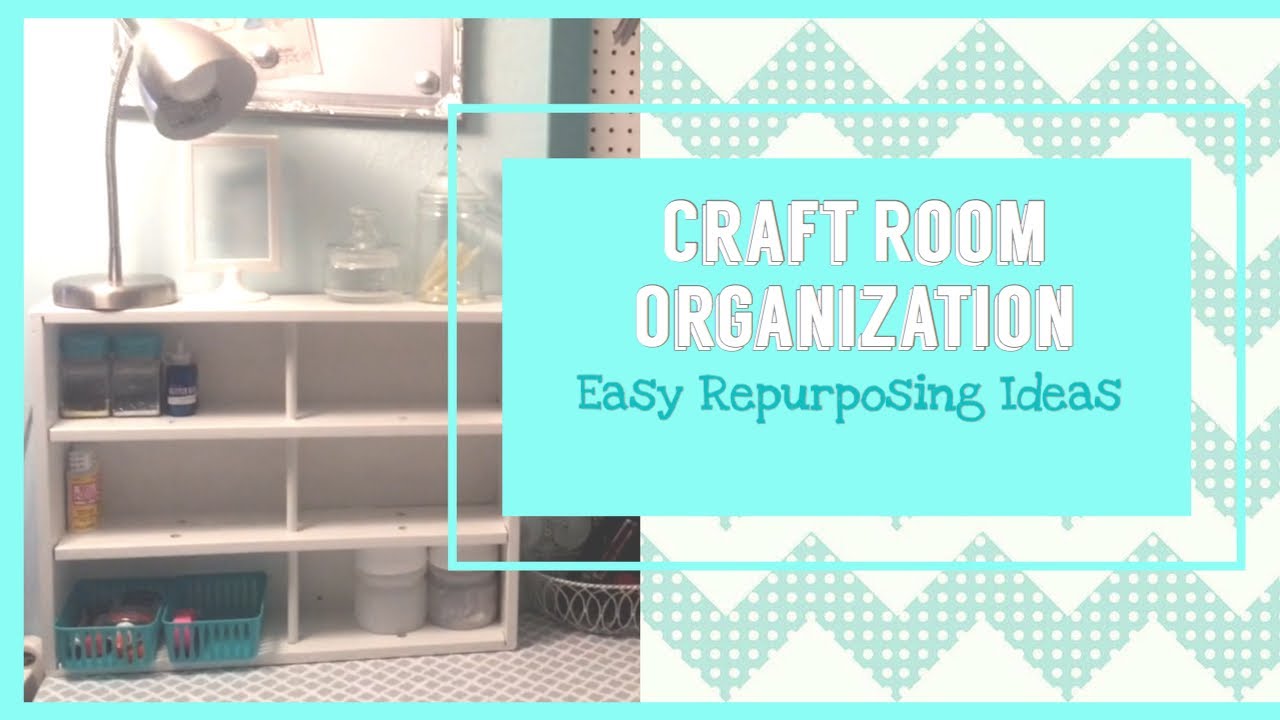 Organizing My Craft Room| Easy Repurposing Ideas - YouTube