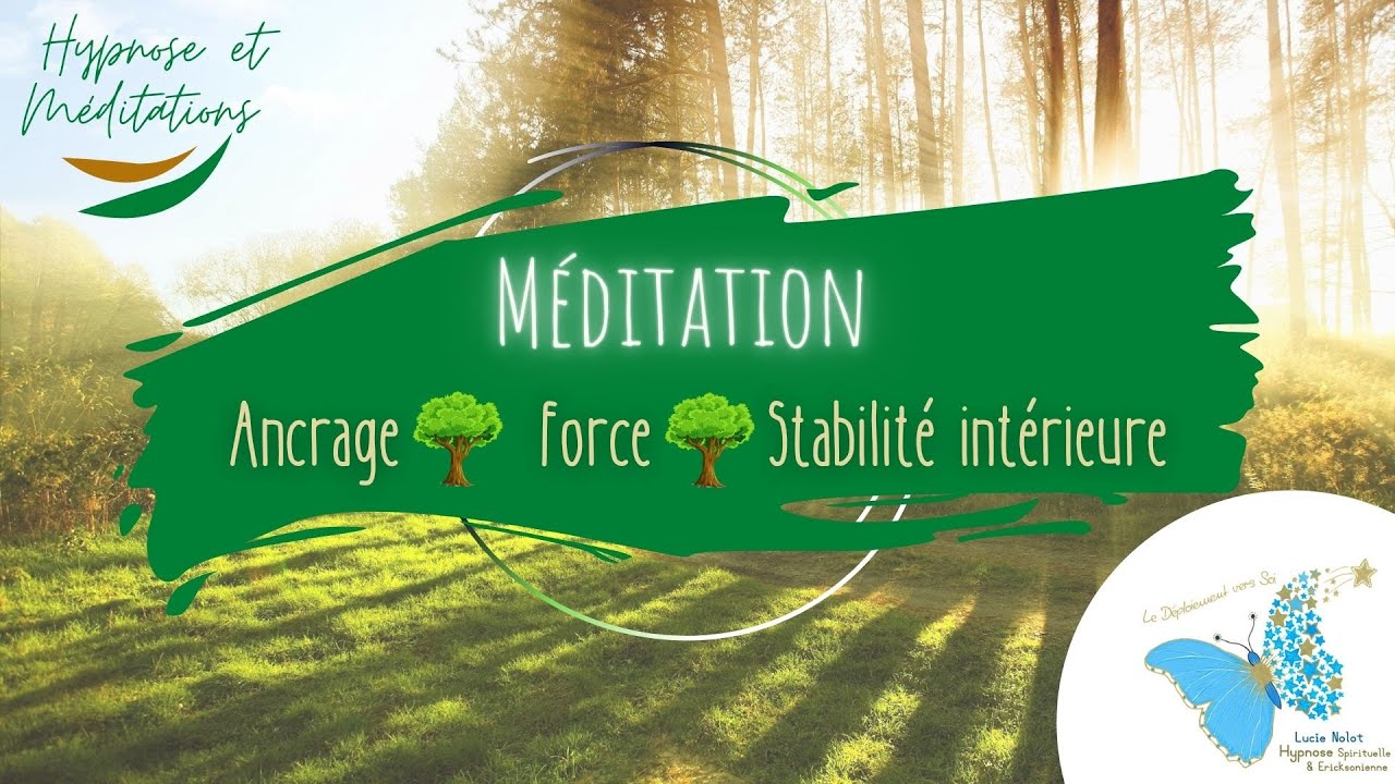 MÉDITATION : « Ancrage – Force – Stabilité intérieure » – Presse Galactique
