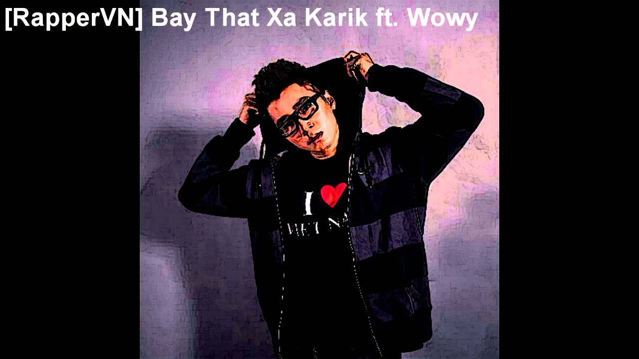 Bay That Xa Karik ft. Wowy