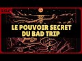 Le secret du bad trip