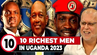 10 Richest Men In Uganda, 2023.