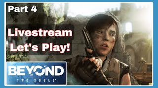 Time to Fight! FINALE Beyond Two Souls  Livestream Let's Play Part 4