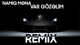 Namiq Məna - Var Gözəlim Remix ZikoBeats Resimi