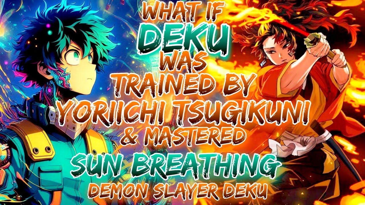 What If Deku Was Trained By Yoriichi Tsugikuni & Mastered Sun Breathing | Demon Slayer Deku