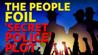 The people foil ‘secret police’ plot - CITIZENS REPORT 14/5/26