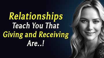 Relationships Teach You That Giving and Receiving Are.. | Psychology Facts