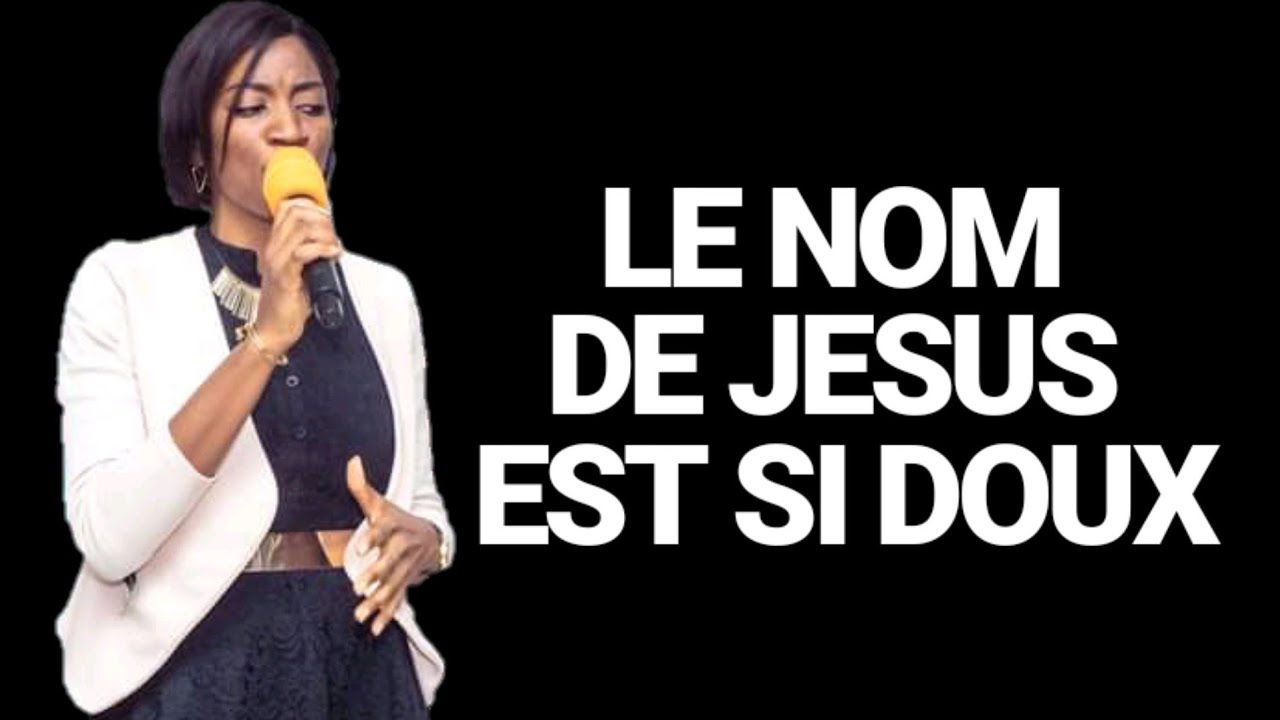 LE NOM DE JESUS EST SI DOUX - YouTube