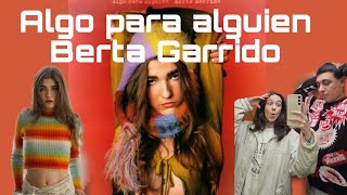 REACCIÓN a Berta Garrido - Algo para alguien