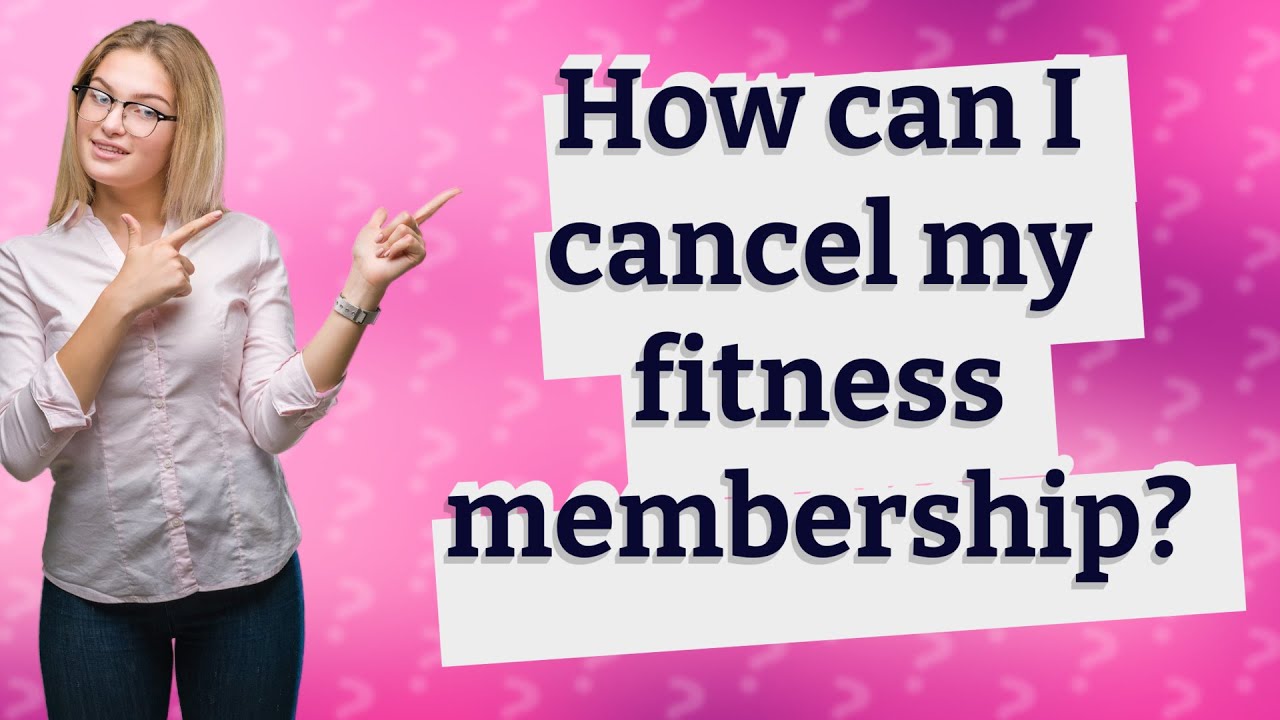 How can I cancel my fitness membership? YouTube