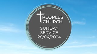 The Peoples Church Sunday Service 28th April 2024