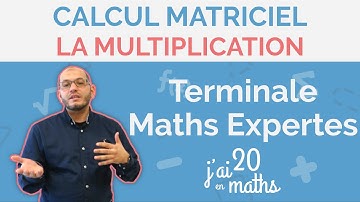 La multiplication - Calcul matriciel - Maths Expertes