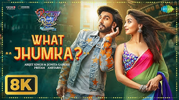 What Jhumka? - 8K Video | Rocky Aur Rani Kii Prem Kahaani | Ranveer, Alia, Pritam, Arijit, Jonita