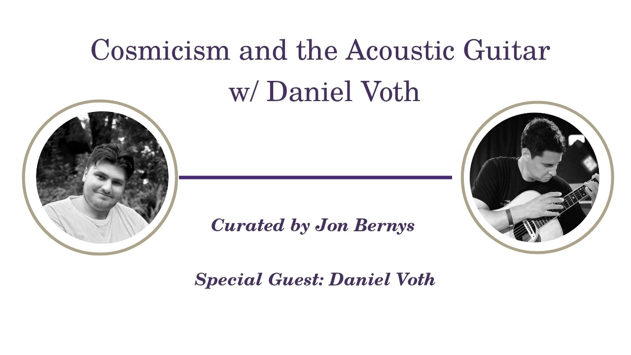 Cosmicism and the Acoustic Guitar w/ Daniel Voth - YouTube