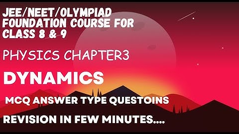 Pearson IIT foundation course book class 8 physics Chapter 3 Dynamics  level 1MCQ  answer revision