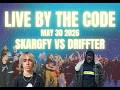 LIVE BY THE CODE 2026 EXHIBITION | DRIFFTER VS SKARGFY