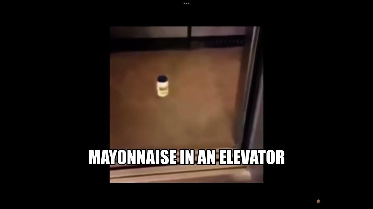 Mayonnaise on an Elevator YouTube