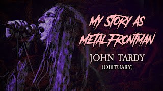 My Story As Metal Frontman #28: John Tardy (Obituary)
