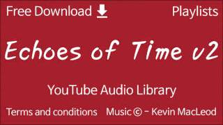 Echoes of Time v2 | YouTube Audio Library