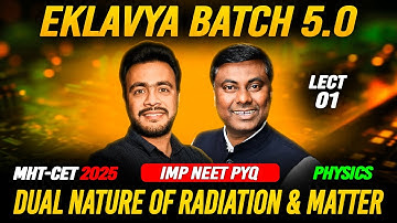 EKLAVYA 5.0 BATCH - Dual Nature of Radiation & Matter LECT-01 || MHT-CET 2025 #mhtcet MUKESH SIR