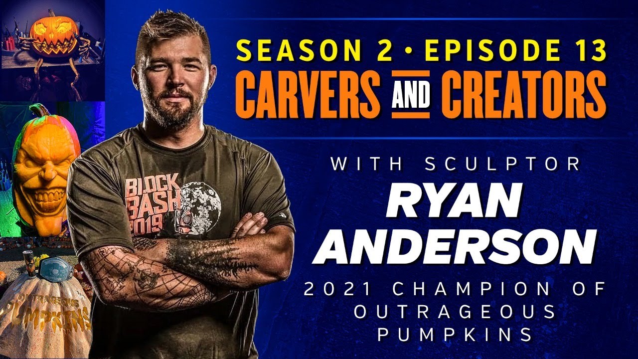 Carvers & Creators – with sculptor Ryan Anderson (2021 Champion of Outrageous Pumpkins)