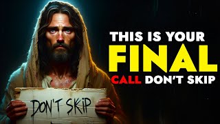 God Says ➨ This is Your Final CALL Don't Skip | God Message Today For You | God Tells