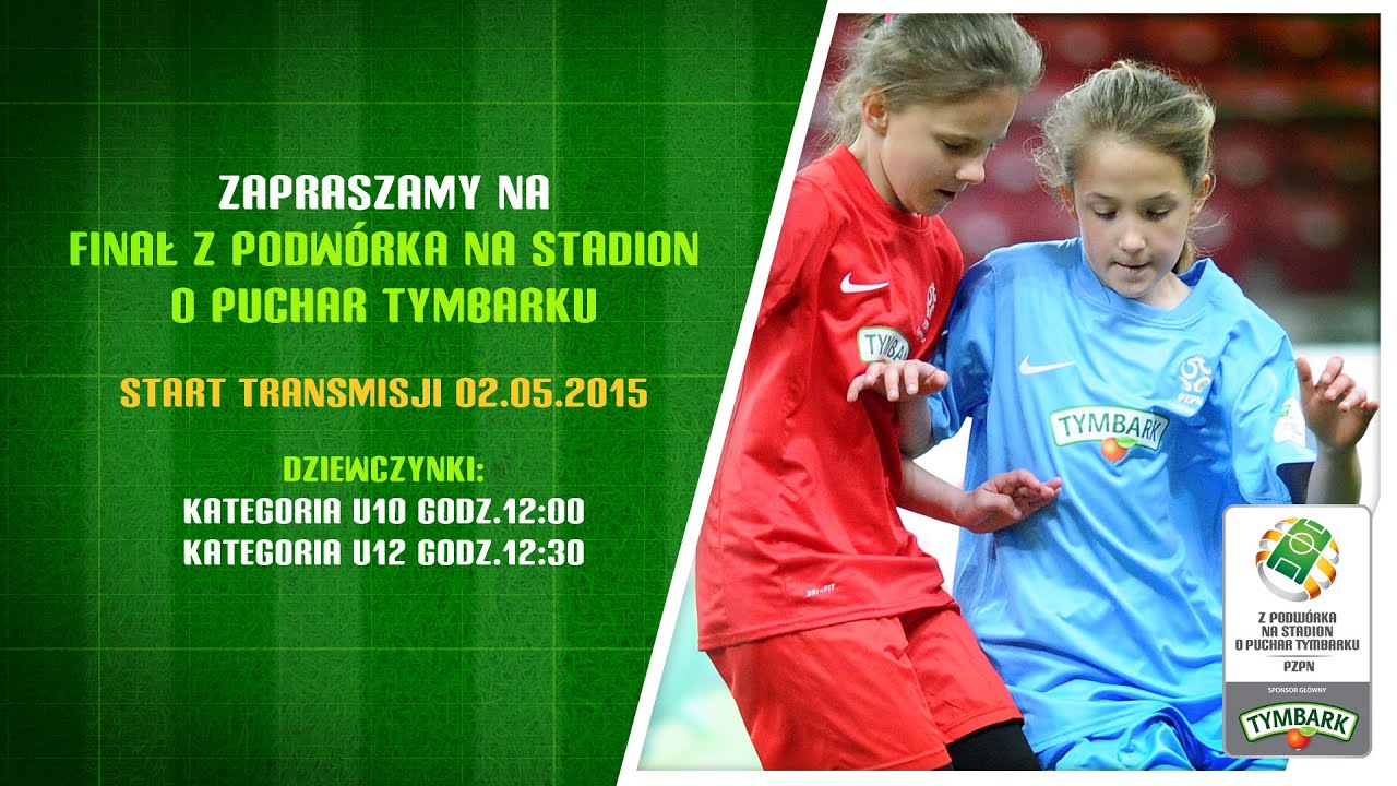 polska hd FINAŁ Z PODWÓRKA NA STADION O PUCHAR TYMBARKU - DZIEWCZYNKI U10 I U12